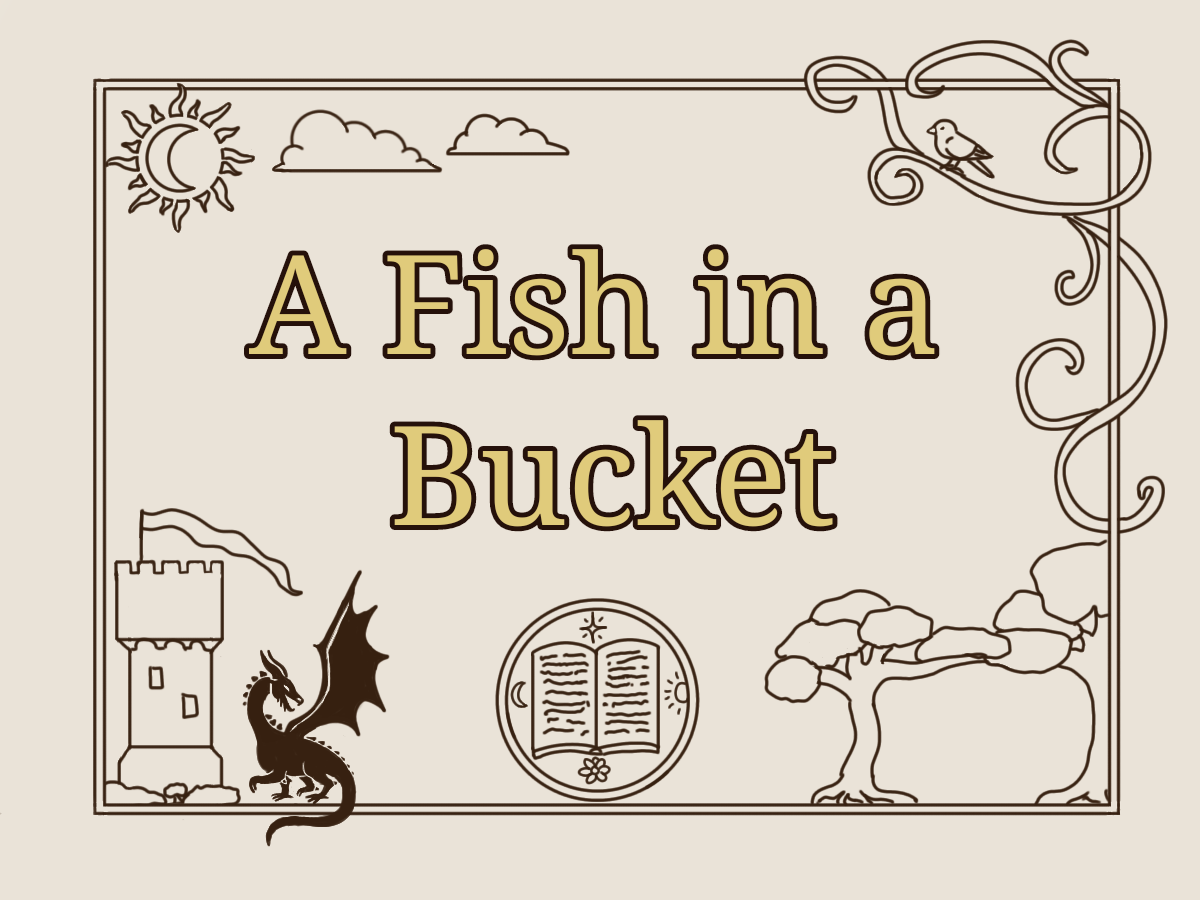 A Fish in a Bucket